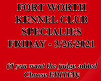 Fort Worth Kennel Club Specialties Mar 26 2021